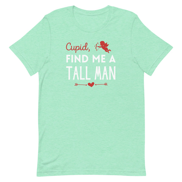 Cupid, Find Me A Tall Man T-Shirt for Valentine's Day in Mint Heather.