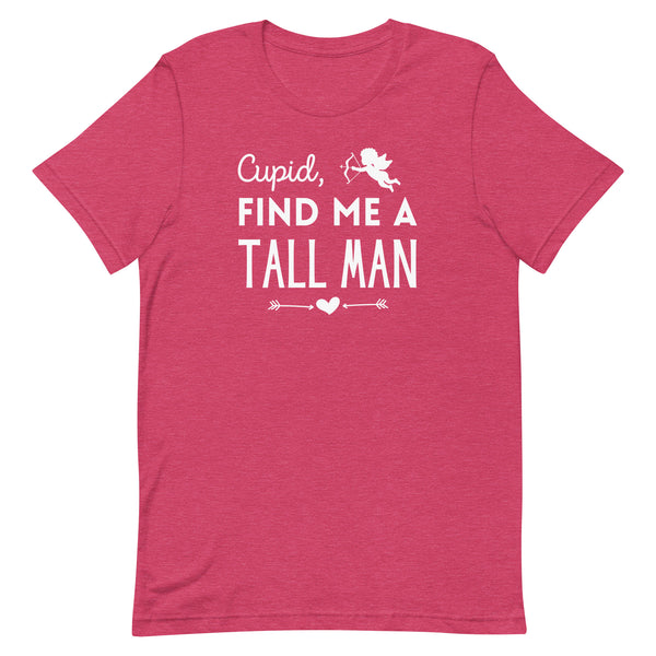 Cupid, Find Me A Tall Man T-Shirt for Valentine's Day in Raspberry Heather.