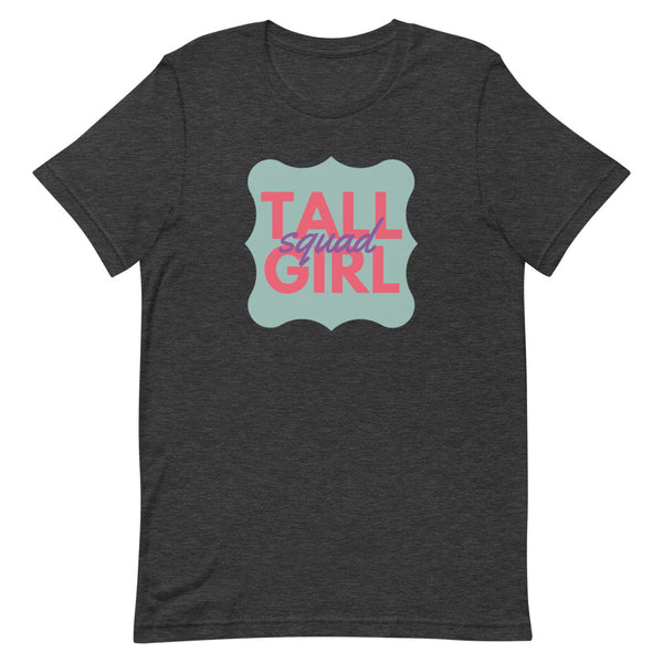 "Tall Girl Squad" t-shirt in Dark Grey Heather.