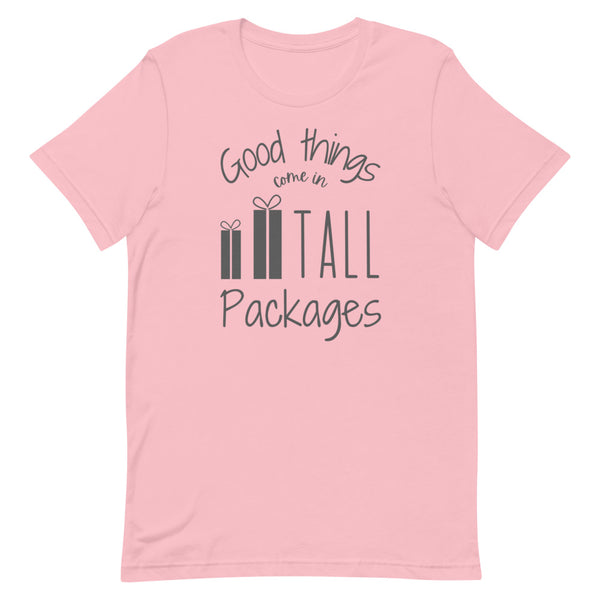 Good Things Come In Tall Packages T-Shirt in Pink.