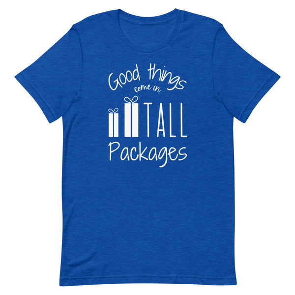Good Things Come In Tall Packages T-Shirt in True Royal Heather.