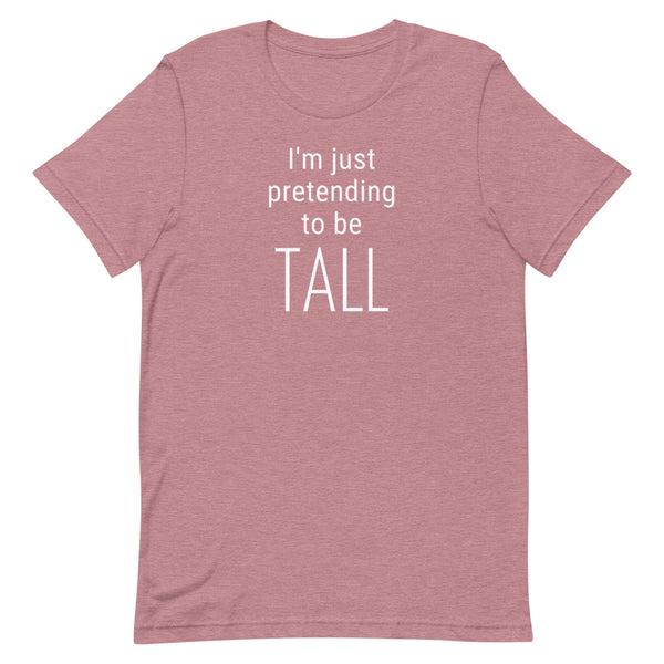 I'm Just Pretending To Be Tall T-Shirt in Orchid Heather.
