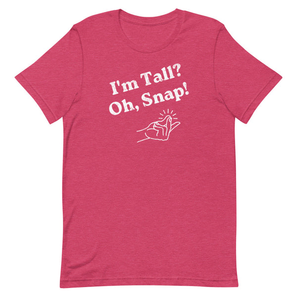 "I'm Tall? Oh Snap!" Distressed T-Shirt in Raspberry Heather.
