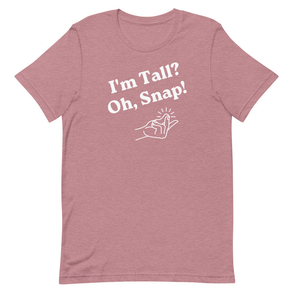 "I'm Tall? Oh Snap!" T-Shirt in Orchid Heather.