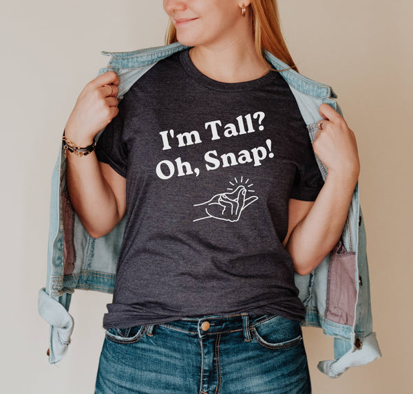 Model wearing an "I'm Tall? Oh Snap!" sarcastic, funny t-shirt for tall people.
