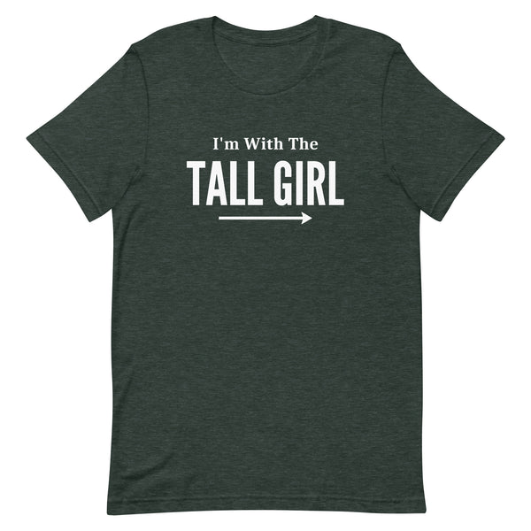 I'm With The Tall Girl Matching T-Shirt in Forest Heather.