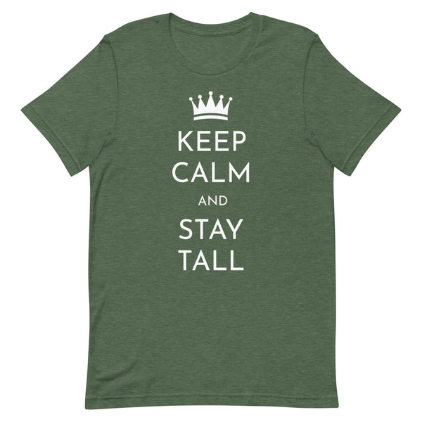 "Keep Calm and Stay Tall" t-shirt in Forest Heather.