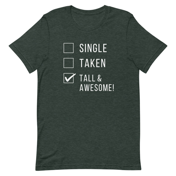 Single Taken Tall and Awesome T-Shirt in Forest Heather.