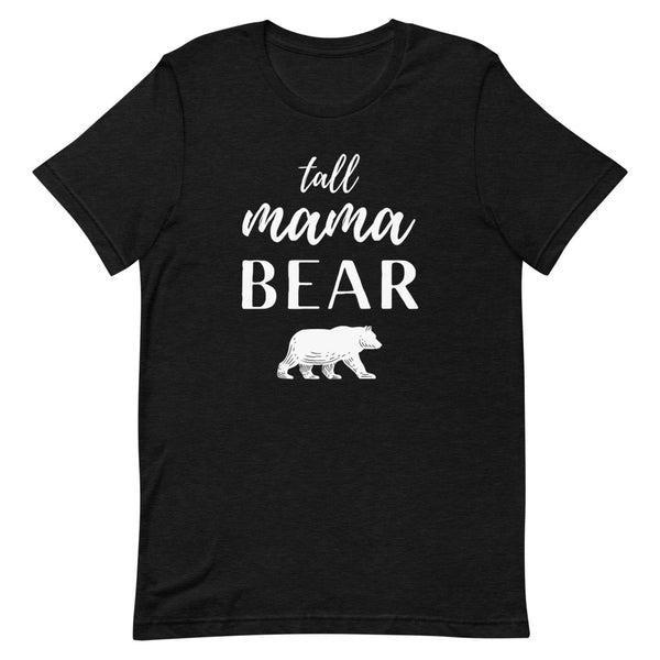 "Tall Mama Bear" shirt in Black Heather.