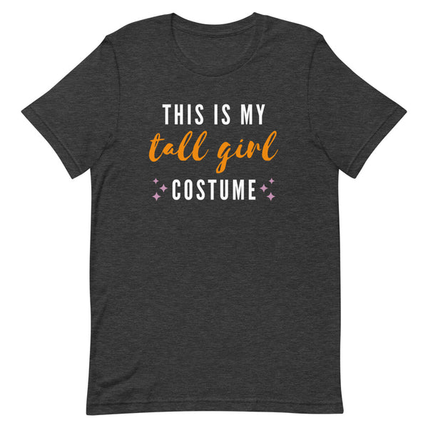 This Is My Tall Girl Costume funny Halloween t-shirt in Dark Grey Heather.