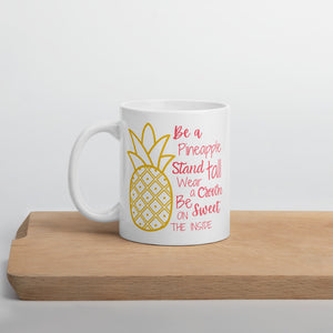 "Be A Pineapple, Stand Tall" 11 oz coffee mug.