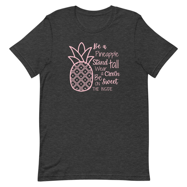 "Be A Pineapple" quote shirt for tall women in dark grey heather.