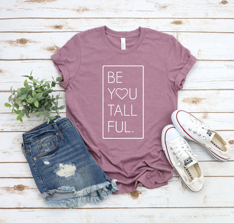"Be-You-Tall-Ful" cute graphic t-shirt for tall girls.