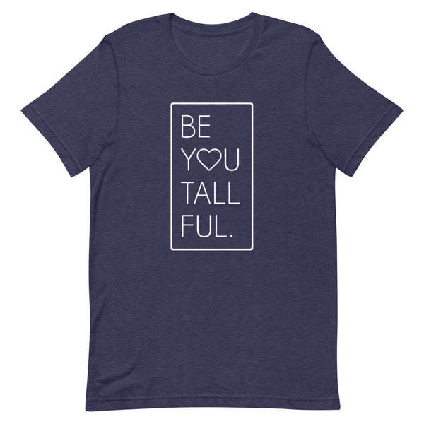 "Be-You-Tall-Ful" Bella Canvas graphic t-shirt in Midnight Navy Heather.