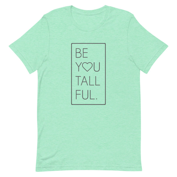 "Be-You-Tall-Ful" Bella Canvas graphic t-shirt in Mint Heather.