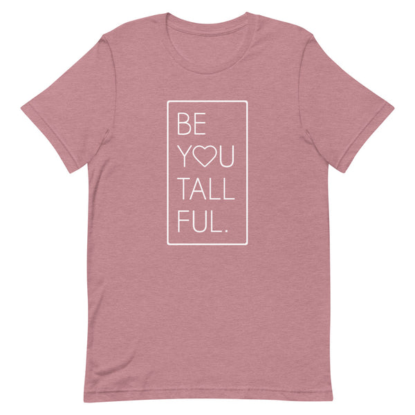 "Be-You-Tall-Ful" Bella Canvas graphic t-shirt in Orchid Heather.