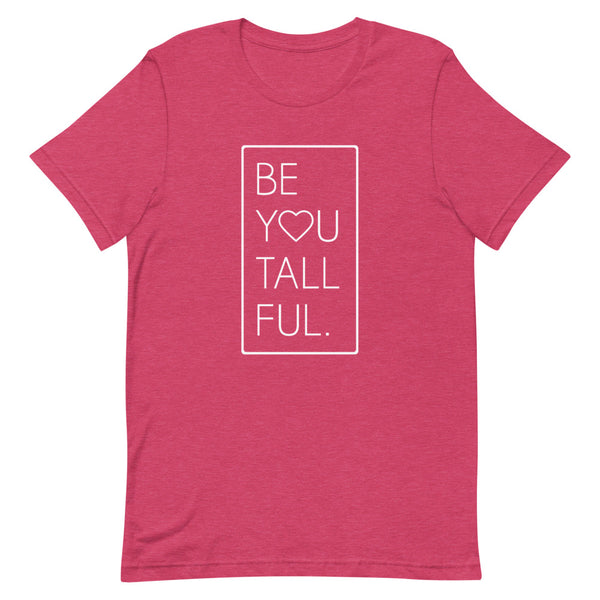 "Be-You-Tall-Ful" Bella Canvas graphic t-shirt in Raspberry Heather.