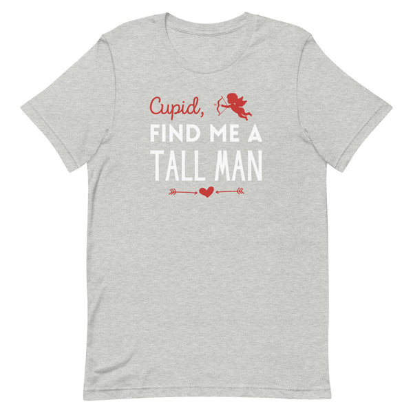 Cupid, Find Me A Tall Man T-Shirt for Valentine's Day in Athletic Grey Heather.