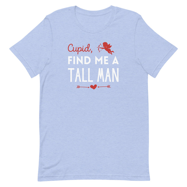 Cupid, Find Me A Tall Man T-Shirt for Valentine's Day in Blue Heather.