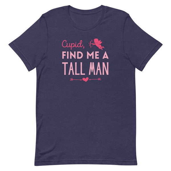 Cupid, Find Me A Tall Man T-Shirt for Valentine's Day in Midnight Navy Heather.