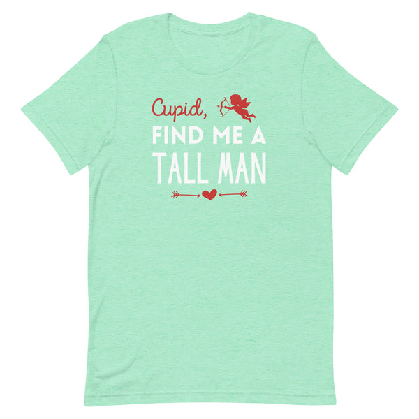 Cupid, Find Me A Tall Man T-Shirt for Valentine's Day in Mint Heather.