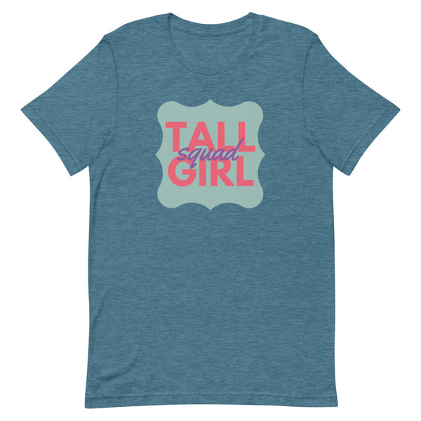 "Tall Girl Squad" t-shirt in Deep Teal Heather.