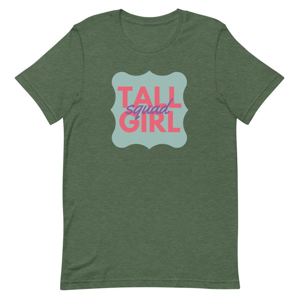 "Tall Girl Squad" t-shirt in Forest Heather.
