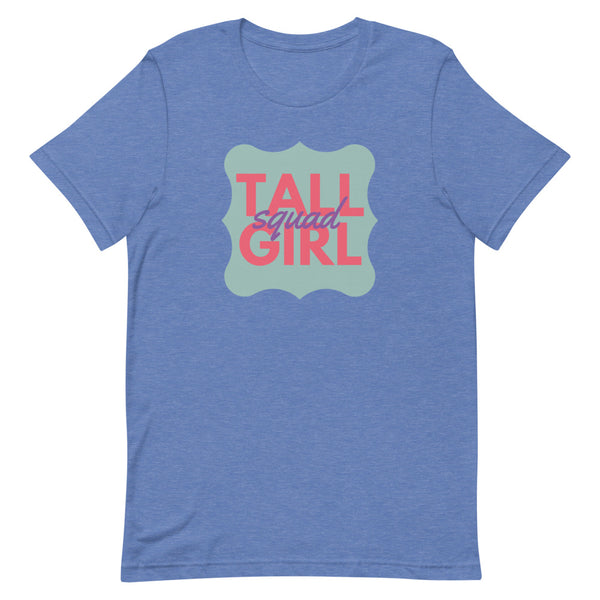 "Tall Girl Squad" t-shirt in True Royal Heather.