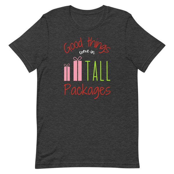 Good Things Come In Tall Packages women's Christmas T-Shirt in Dark Grey Heather.