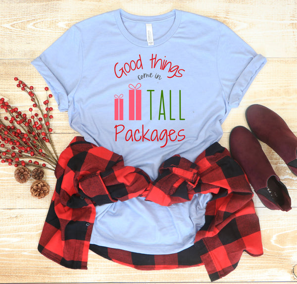Tall women's Christmas t-shirt with the phrase "Good Things Come In Tall Packages".