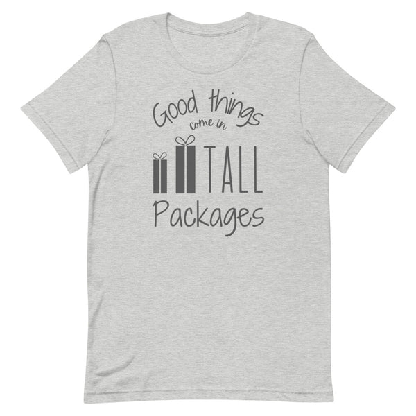 Good Things Come In Tall Packages T-Shirt in Athletic Grey Heather.