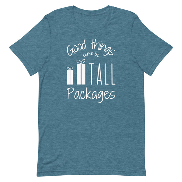 Good Things Come In Tall Packages T-Shirt in Deep Teal Heather.