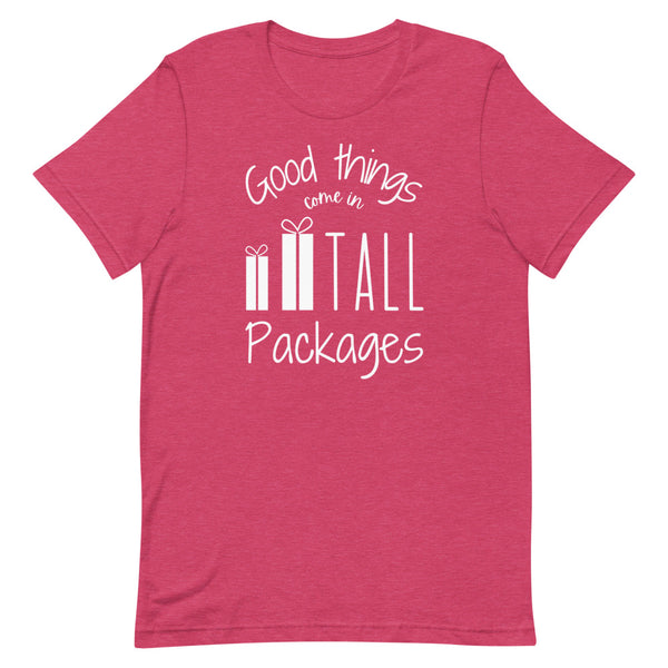 Good Things Come In Tall Packages T-Shirt in Raspberry Heather.