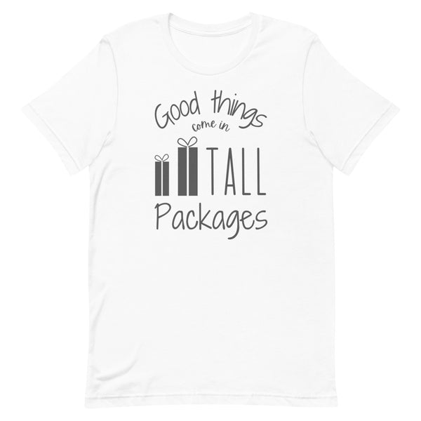 Good Things Come In Tall Packages T-Shirt in White.