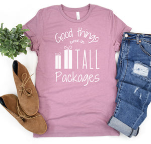 Tall women's graphic tee that says "Good Things Come In Tall Packages".