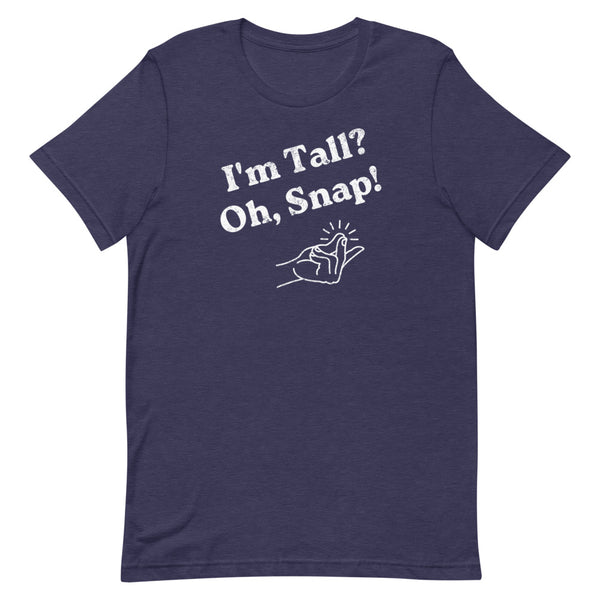 "I'm Tall? Oh Snap!" Distressed T-Shirt in Midnight Navy Heather.