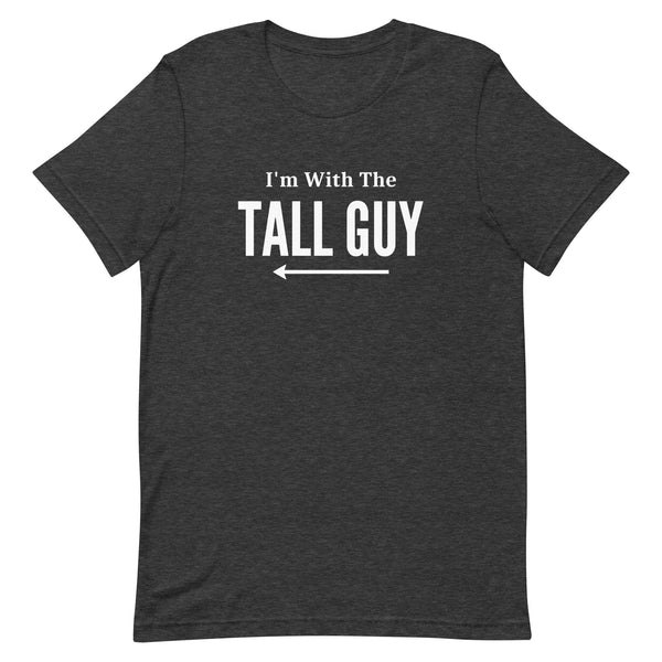 I'm With The Tall Guy Matching T-Shirt in Dark Grey Heather.