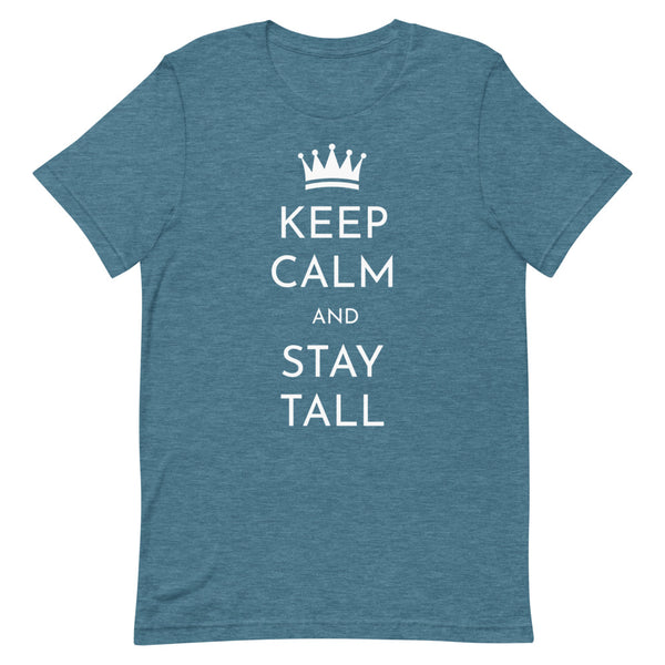 "Keep Calm and Stay Tall" t-shirt in Deep Teal Heather.