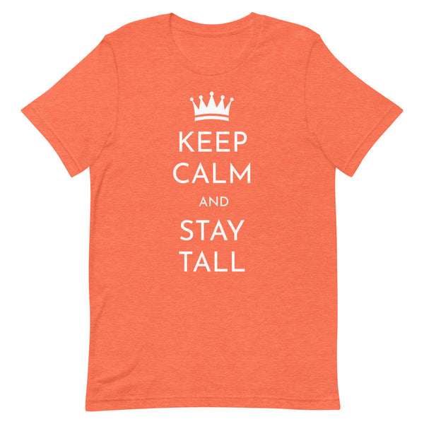 "Keep Calm and Stay Tall" t-shirt in Orange Heather.