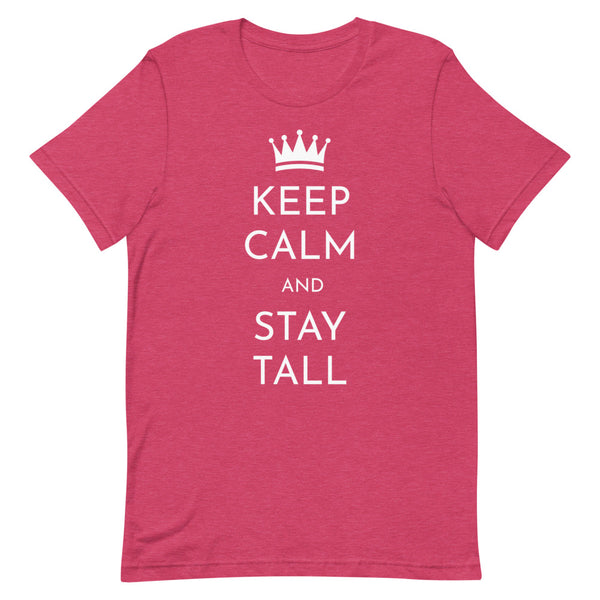 "Keep Calm and Stay Tall" t-shirt in Raspberry Heather.