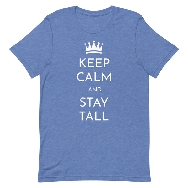 "Keep Calm and Stay Tall" t-shirt in True Royal Heather.
