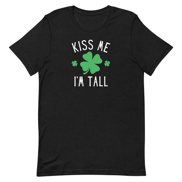 Kiss Me I'm Tall St. Patrick's Day T-Shirt in Black Heather.