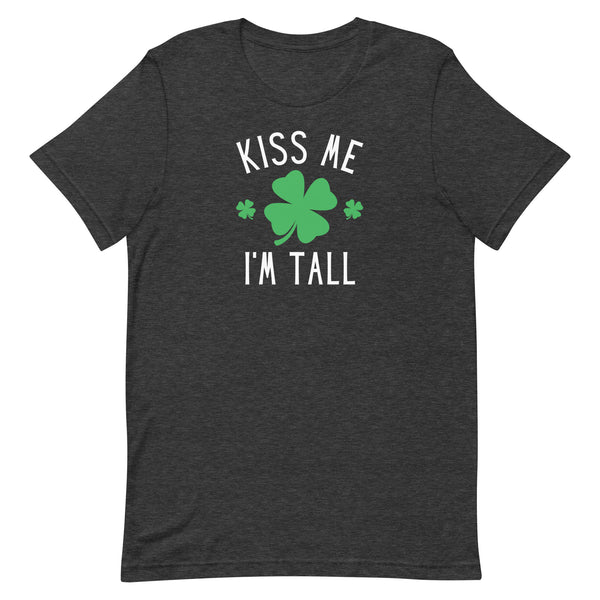 Kiss Me I'm Tall St. Patrick's Day T-Shirt in Dark Grey Heather.