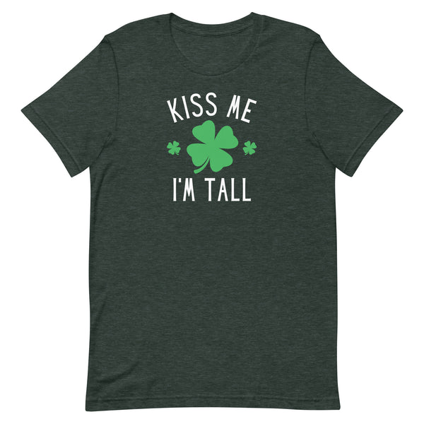 Kiss Me I'm Tall St. Patrick's Day T-Shirt in Forest Heather.