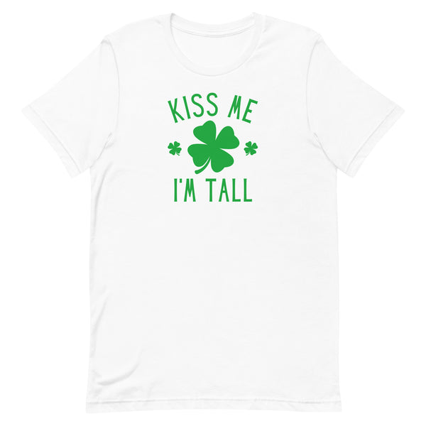 Kiss Me I'm Tall St. Patrick's Day T-Shirt in White.