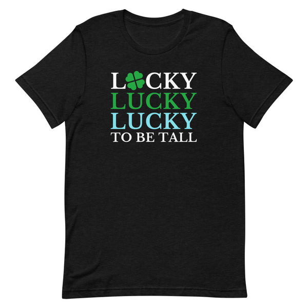 "Lucky To Be Tall" St. Patrick's Day shirt in Black Heather.
