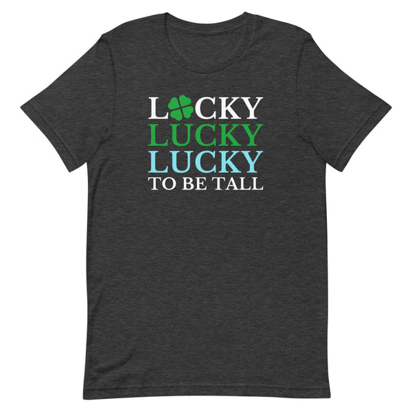 "Lucky To Be Tall" St. Patrick's Day shirt in Dark Grey Heather.