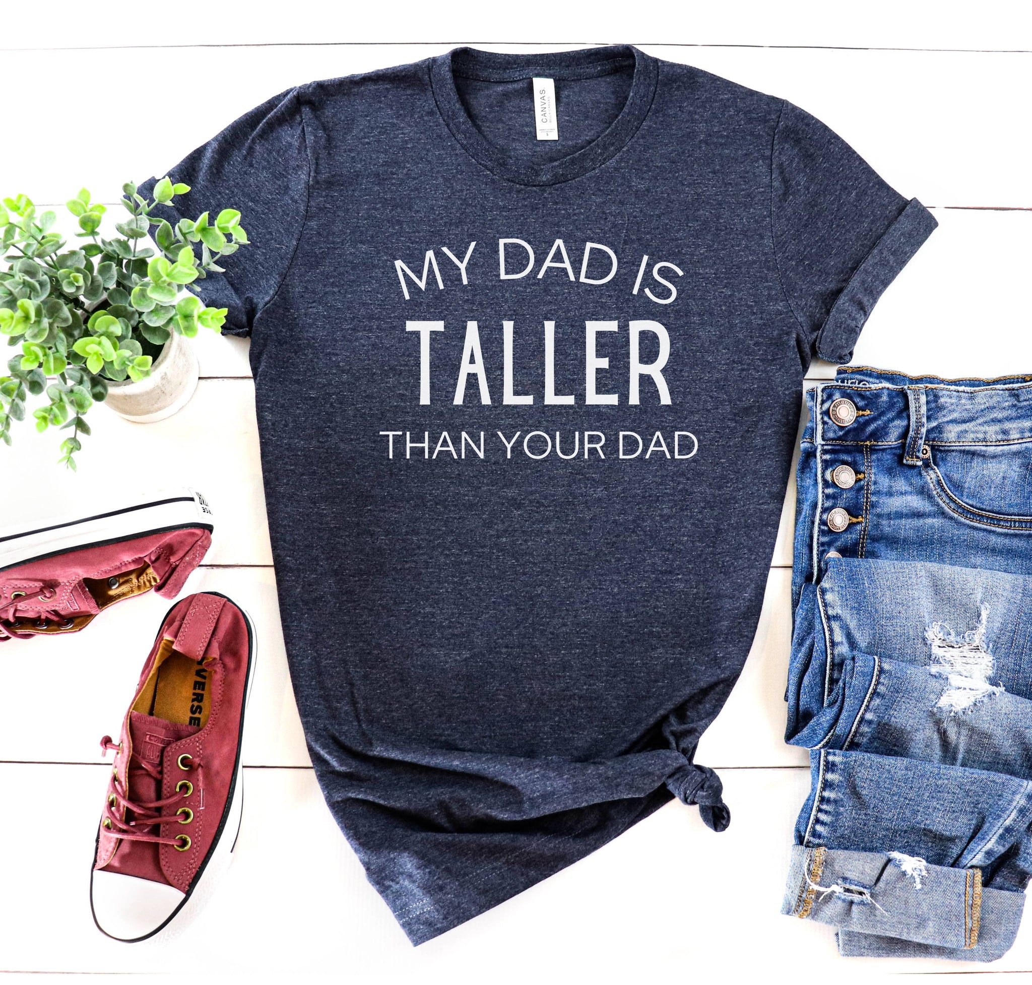 My Dad is Taller Than Your Dad funny t-shirt.