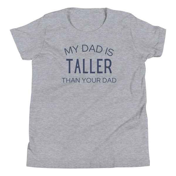 "My Dad Is Taller Than Your Dad" kids t-shirt in Athletic Heather.