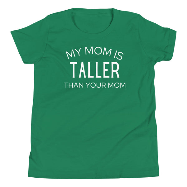 "My Mom Is Taller Than Your Mom" youth t-shirt in Kelly Green.